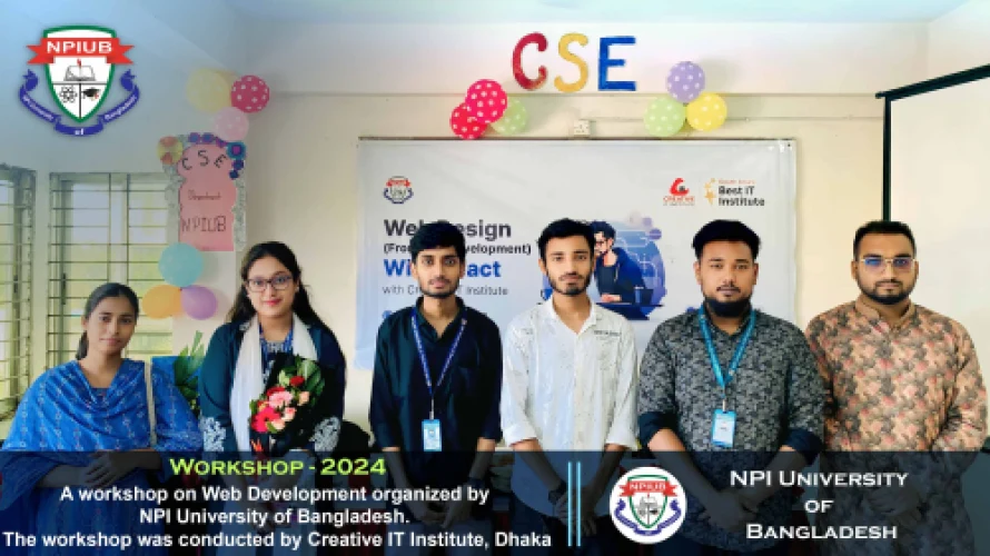 A workshop on Web Development organized by NPI University of Bangladesh. The workshop was conducted by Creative IT Institute, Dhaka